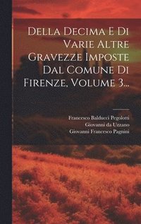 bokomslag Della Decima E Di Varie Altre Gravezze Imposte Dal Comune Di Firenze, Volume 3...