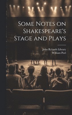 William Poel, John Rylands Library - Some Notes on Shakespeare's Stage and Plays, Inbunden