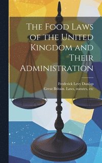 bokomslag The Food Laws of the United Kingdom and Their Administration