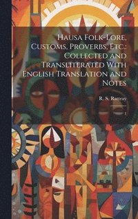 bokomslag Hausa Folk-lore, Customs, Proverbs, etc.