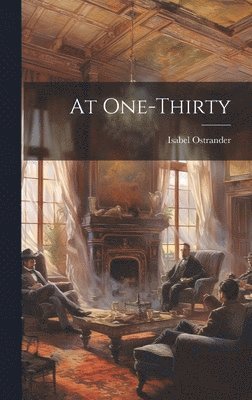 Isabel Ostrander - At One-thirty, Inbunden