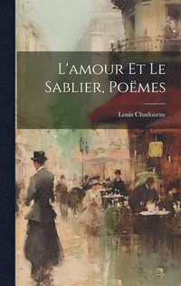 bokomslag L'amour Et Le Sablier, Pomes