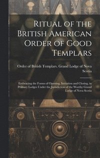 bokomslag Ritual of the British American Order of Good Templars