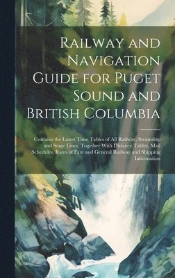 bokomslag Railway and Navigation Guide for Puget Sound and British Columbia
