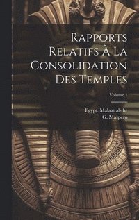 bokomslag Rapports relatifs  la consolidation des temples; Volume 1