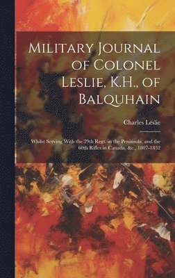 Military Journal of Colonel Leslie, K.H., of Balquhain 1