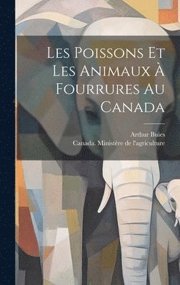 Les poissons et les animaux à fourrures au Canada