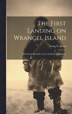 bokomslag The First Landing on Wrangel Island