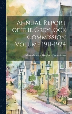 Annual Report of the Greylock Commission Volume 1911-1924 1