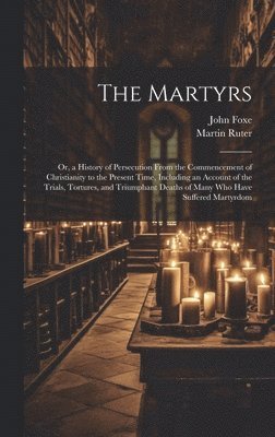 Martin Ruter, John Foxe - Martyrs, Inbunden