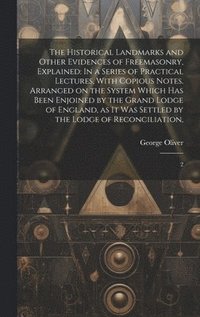 bokomslag The Historical Landmarks and Other Evidences of Freemasonry, Explained