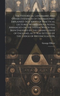 bokomslag Historical Landmarks and Other Evidences of Freemasonry, Explained