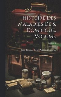 bokomslag Histoire des Maladies de S. Domingue, Volume; Volume 2