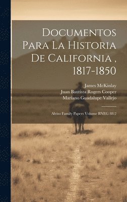 Documentos para la historia de California, 1817-1850 1