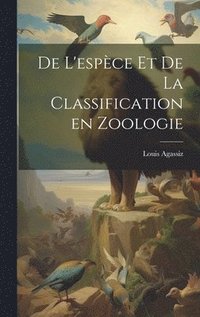bokomslag De l'espce et de la classification en zoologie