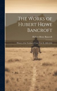 bokomslag Works of Hubert Howe Bancroft