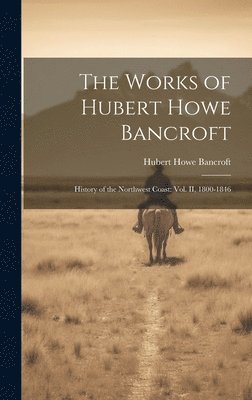 bokomslag Works of Hubert Howe Bancroft