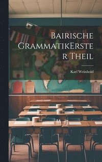 bokomslag Bairische Grammatik erster theil