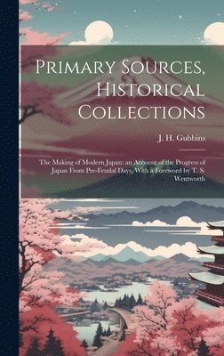 J H Gubbins, J. H. Gubbins - Primary Sources, Historical Collections, Inbunden