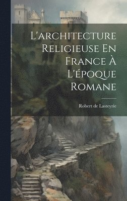 L'architecture Religieuse En France  L'poque Romane 1