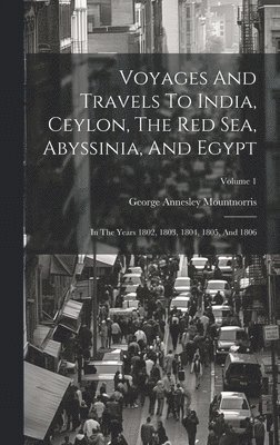 bokomslag Voyages And Travels To India, Ceylon, The Red Sea, Abyssinia, And Egypt