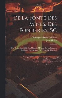 bokomslag De La Fonte Des Mines, Des Fonderies, &c