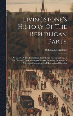 bokomslag Livingstone's History Of The Republican Party