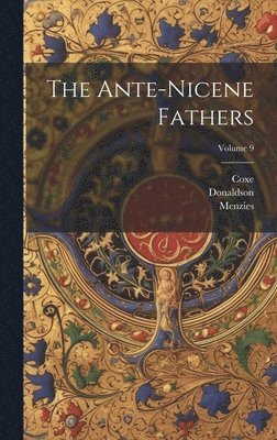 Coxe, Richardson, Donaldson - Ante-nicene Fathers; Volume 9, Inbunden