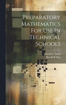 bokomslag Preparatory Mathematics For Use In Technical Schools