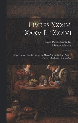 Livres Xxxiv, Xxxv Et Xxxvi 1