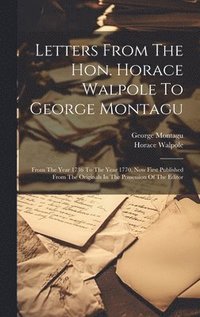 bokomslag Letters From The Hon. Horace Walpole To George Montagu