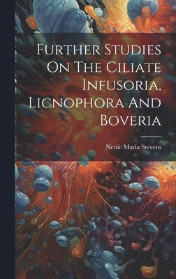 Further Studies On The Ciliate Infusoria, Licnophora And Boveria 1