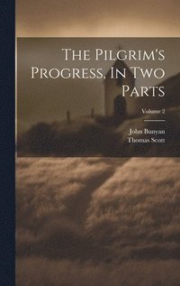 bokomslag Pilgrim's Progress, In Two Parts; Volume 2