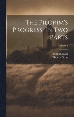 bokomslag Pilgrim's Progress, In Two Parts; Volume 2