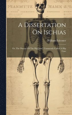 William Falconer - Dissertation On Ischias, Inbunden