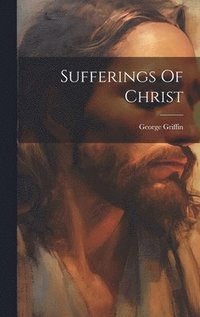 bokomslag Sufferings Of Christ