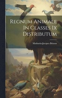 bokomslag Regnum Animale In Classes Ix Distributum