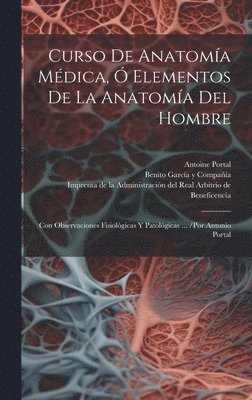 Curso De Anatoma Mdica,  Elementos De La Anatoma Del Hombre 1
