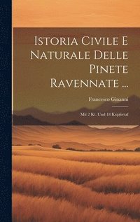 bokomslag Istoria Civile E Naturale Delle Pinete Ravennate ...