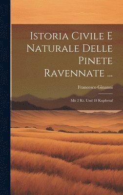 Istoria Civile E Naturale Delle Pinete Ravennate ... 1