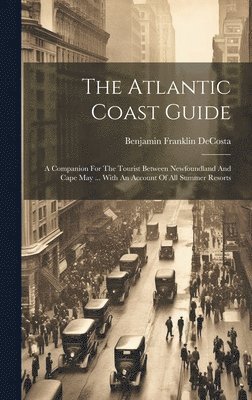 Benjamin Franklin Decosta - Atlantic Coast Guide, Inbunden