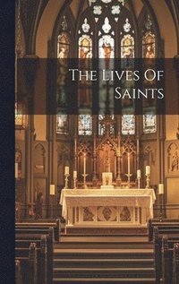 bokomslag Lives Of Saints