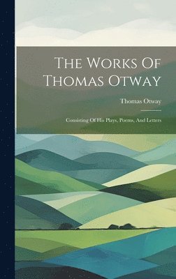 Thomas Otway - Works Of Thomas Otway, Inbunden