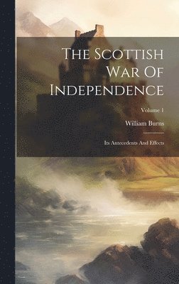 The Scottish War Of Independence 1
