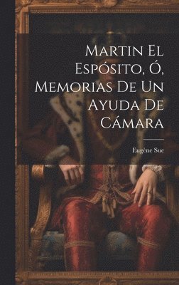 Martin El Espsito, , Memorias De Un Ayuda De Cmara 1