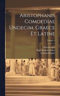 bokomslag Aristophanis Comoediae Undecim, Graece Et Latine; Volume 1