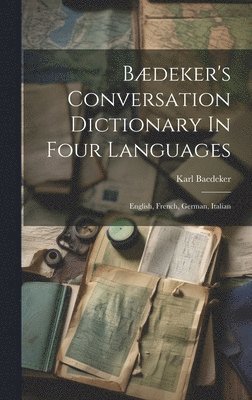 bokomslag Bdeker's Conversation Dictionary In Four Languages