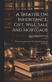 bokomslag Treatise On Inheritance, Gift, Will, Sale And Mortgage