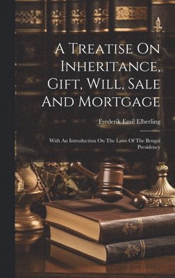 bokomslag Treatise On Inheritance, Gift, Will, Sale And Mortgage
