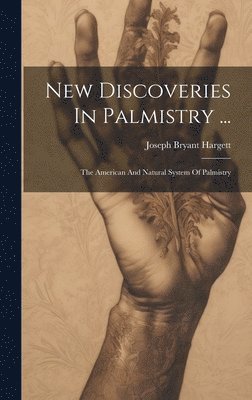 New Discoveries In Palmistry ... 1